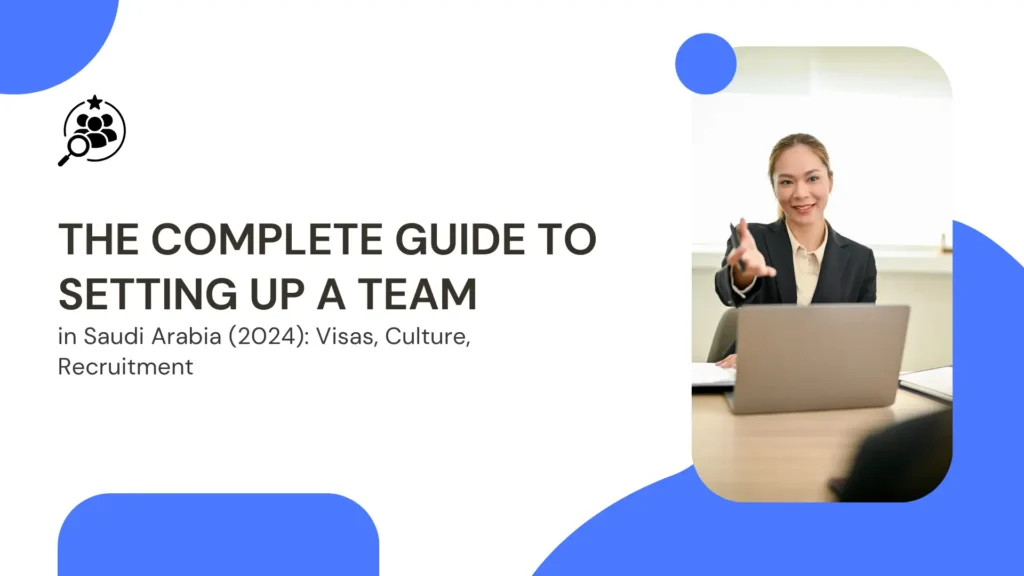 A professional, bright banner titled "THE COMPLETE GUIDE TO SETTING UP A TEAM in Saudi Arabia (2024): Visas, Culture, Recruitment." The main title is bold black text on a white background. Abstract blue and white shapes frame the composition. On the right, a professionally dressed East Asian woman sits at an office desk with a laptop, smiling warmly while extending her hand toward the viewer, suggesting a welcoming gesture for a handshake or introduction, suitable for a guide on global recruitment and business establishment.