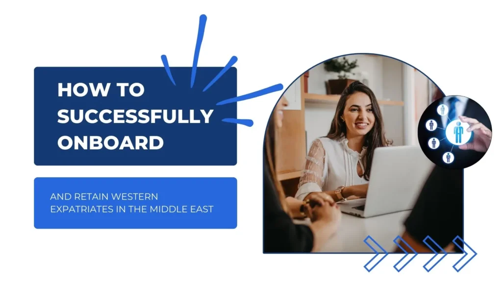 A professional digital banner for a guide titled "How to Successfully Onboard and Retain Western Expatriates in the Middle East." The layout is split into two sections on a white background. On the left, two stacked blue rectangular blocks contain the text: the top navy block reads "HOW TO SUCCESSFULLY ONBOARD" in bold white capital letters with blue "spark" lines radiating from the corner; the bottom royal blue block reads "AND RETAIN WESTERN EXPATRIATES IN THE MIDDLE EAST" in a smaller white font. The right side features an arched photograph of a smiling woman with long dark hair in a white blouse, sitting at a desk with a laptop and engaging in a conversation. Overlaid on the photo is a circular graphic of a hand touching a glowing blue icon of a person within a network of other figures. At the bottom right, three blue outlined chevrons point toward the right, suggesting progression.
