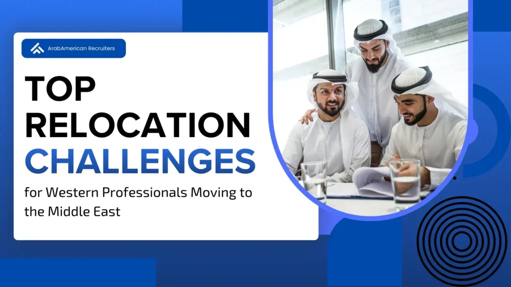 Top Relocation Challenges for Western Professionals Moving to the Middle East