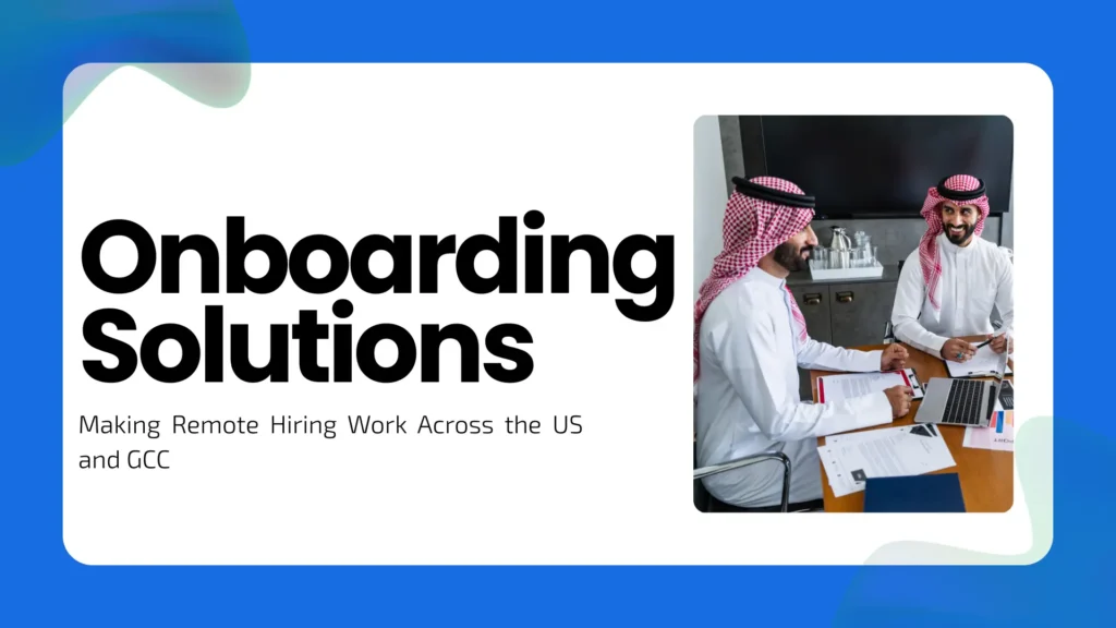 Onboarding Solutions: Making Remote Hiring Work Across the US and GCC